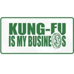  NEW  KUNG FU , IS MY BUSINESS  LICENSE PLATE SIGN SPORTS 