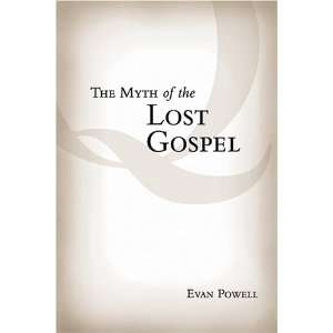  The Myth of the Lost Gospel (9780977048601) Evan Powell 