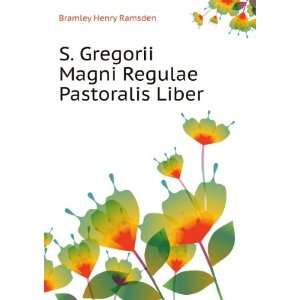   Gregorii Magni Regulae Pastoralis Liber Bramley Henry Ramsden Books