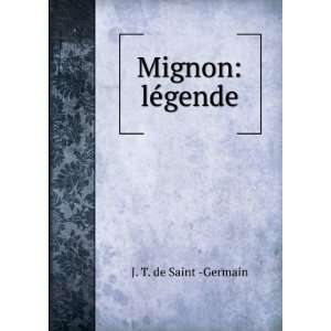  Mignon lÃ©gende J. T. de Saint  Germain Books
