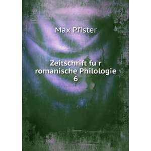    Zeitschrift fuÌ?r romanische Philologie. 6 Max Pfister Books