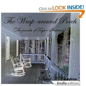 The Wrap around Porch (The Parable of Taylor Shepherd) David K 