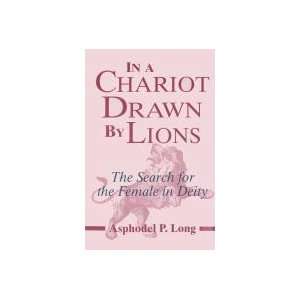  In a Chariot Drawn by Lions (9780895945754) Asphodel P 