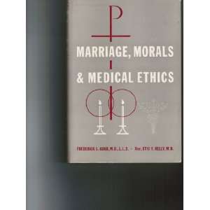  Marriage, morals, and medical ethics, Frederick L Good 