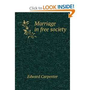  Marriage in free society Edward Carpenter Books