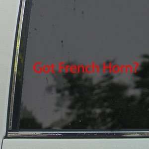  Got French Horn? Red Decal Instrument Band Car Red Sticker 