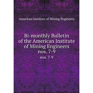   Institute of Mining Engineers. nos. 7 9 American Institute of Mining