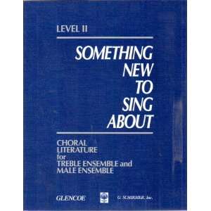 Something New to Sing About Level 2, Choral Literature for Treble And 