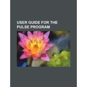   guide for the PULSE program (9781234248406) U.S. Government Books
