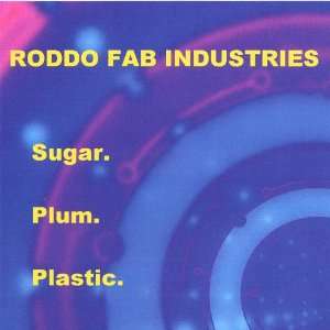  Sugar. Plum. Plastic. Roddo Fab Industries Music