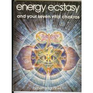    ENERGY ECSTASY AND YOUR SEVEN VITAL CHAKRAS Bernard Gunther Books