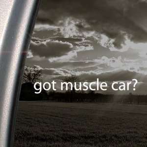  Got Muscle Car? Decal American Camaro Window Sticker Automotive