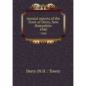   of the Town of Derry, New Hampshire. 1940 Derry (N.H.  Town) Books