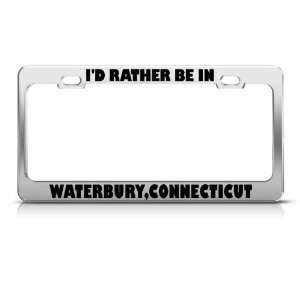  Id Rather Be In Waterbury Connecticut City License Plate 