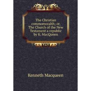  The Christian commonwealth; or, The Church of the New Testament 