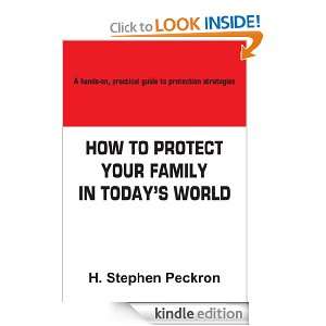 HOW TO PROTECT YOUR FAMILY IN TODAYS WORLD A hands on, practical 