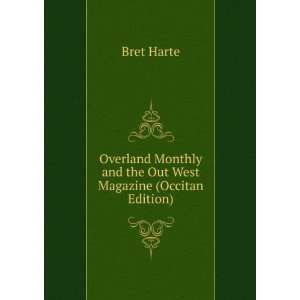   Monthly and the Out West Magazine (Occitan Edition) Bret Harte Books
