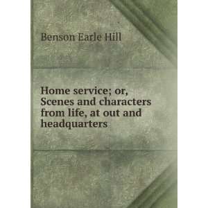 or, Scenes and characters from life, at out and headquarters Benson 