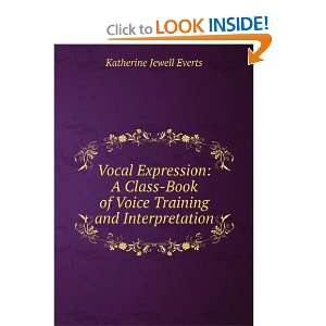  Vocal expression; a class book of voice training and 