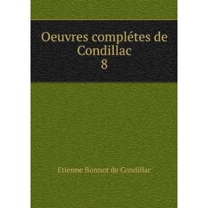   complÃ©tes de Condillac. 8 Etienne Bonnot de Condillac Books