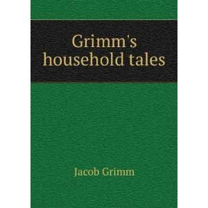  Grimms household tales Jacob Grimm Books
