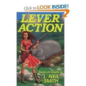  Lever Action Essays on Liberty [Paperback] L. Neil Smith 