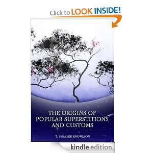 THE ORIGINS OF POPULAR SUPERSTITIONS AND CUSTOMS T. SHARPER KNOWLSON 