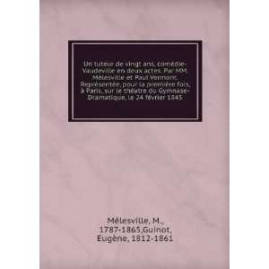   le thÃ©atre du Gymnase Dramatique, le 24 fÃ©vrier 1845 M., 1787