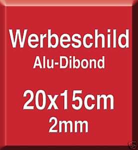 20x15cm Werbeschild Alu Verbundplatte Dibond 2mm  