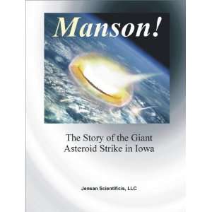  Manson Crater Story of the Giant Asteroid Strike 