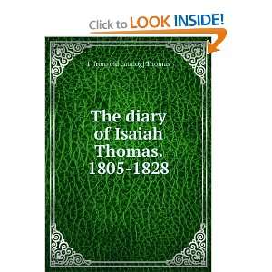  The diary of Isaiah Thomas. 1805 1828 I [from old catalog 