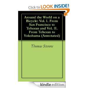   Francisco to Teheran and Vol. II. From Teheran to Yokohama (Annotated