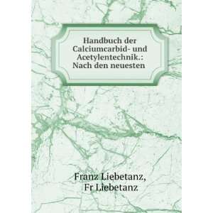  Handbuch der Calciumcarbid  und Acetylentechnik. Nach den 