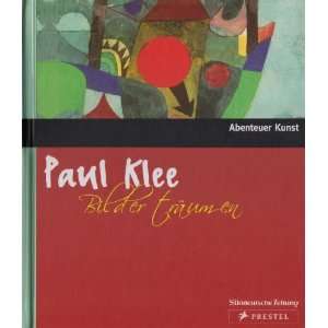 Bilder träumen (Abenteuer Kunst)  Paul Klee Bücher