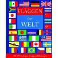 Flaggen der Welt Mit 270 farbigen Flaggenabbildungen von Parragon 
