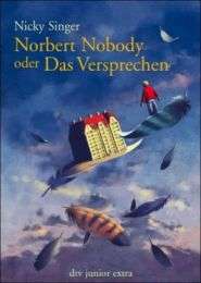 Norbert Nobody oder Das Versprechen   Nicky Singer  