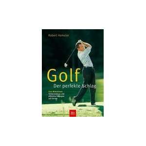 Golf Der perfekte Schlag  Robert Hamster Bücher