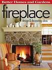 Better Homes and Gardens Fireplace Design & Decorating Ideas (2005 