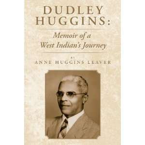  By Anne Huggins Leaver Dudley Huggins Memoir Of A West 