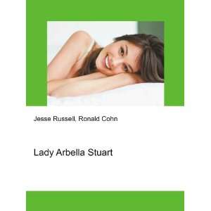  Lady Arbella Stuart Ronald Cohn Jesse Russell Books