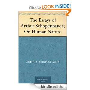  Essays of Arthur Schopenhauer; On Human Nature Arthur Schopenhauer 