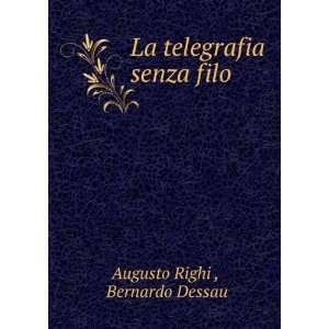    La telegrafia senza filo Bernardo Dessau Augusto Righi  Books