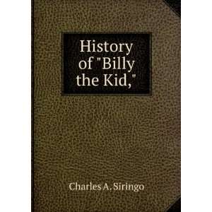  History of Billy the Kid, Charles A. Siringo Books