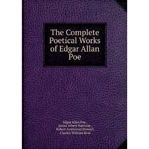  Poetical Works of Edgar Allan Poe James Albert Harrison , Robert 