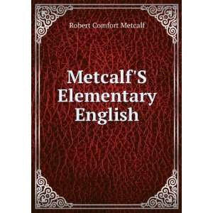    MetcalfS Elementary English Robert Comfort Metcalf Books