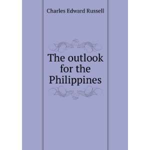    The outlook for the Philippines Charles Edward Russell Books