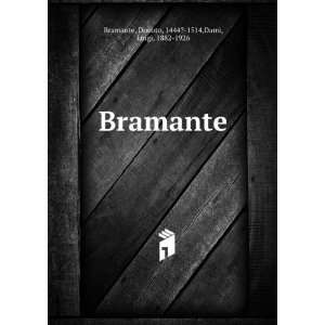    Bramante Donato, 1444? 1514,Dami, Luigi, 1882 1926 Bramante Books