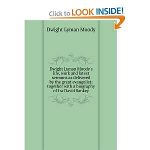 Dwight Lyman Moodys life, work and latest sermons as delivered by the 
