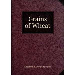  Grains of Wheat Elizabeth Harcourt Mitchell Books