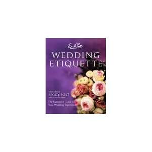 Emily Posts Wedding Etiquette The Definitive Guide to Your Wedding 
